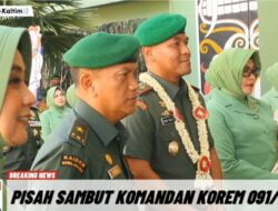 Pisah Sambut Komandan Korem 091ASN