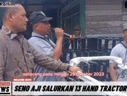 Seno Aji Berikan Bantuan Alsintan 13 Hand Tractor pada Kelompok Tani Kec.Tenggarong Seberang